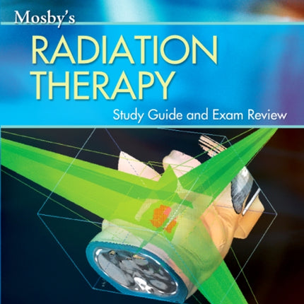 Mosby's Radiation Therapy Study Guide and Exam Review (Print w/Access Code)