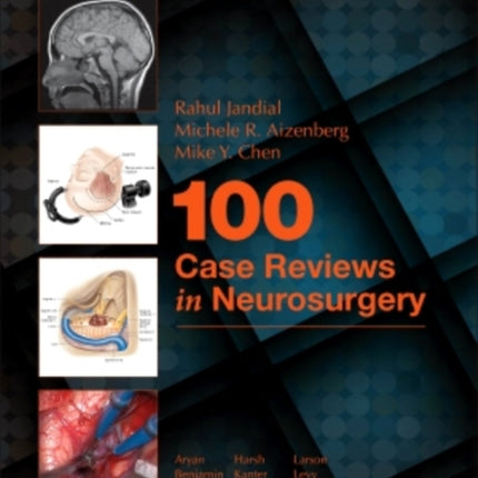 100 Case Reviews in Neurosurgery