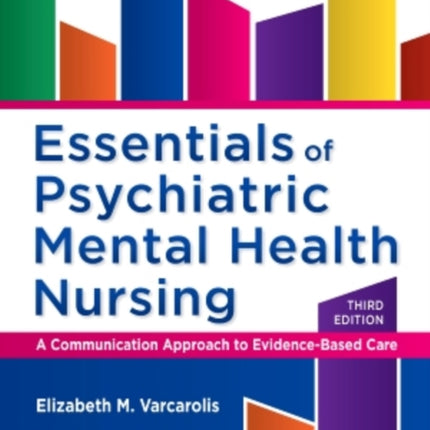 Essentials of Psychiatric Mental Health Nursing A Communication Approach to EvidenceBased Care