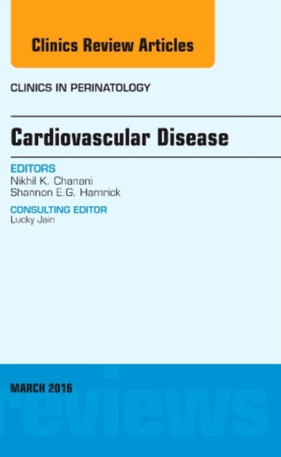 Cardiovascular Disease, An Issue of Clinics in Perinatology: Volume 43-1