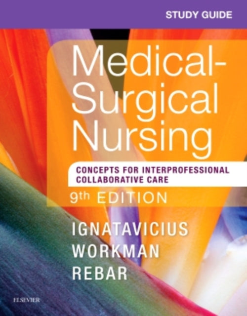 Study Guide for MedicalSurgical Nursing Concepts for Interprofessional Collaborative Care