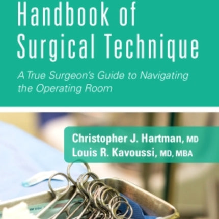 Handbook of Surgical Technique: A True Surgeon's Guide to Navigating the Operating Room