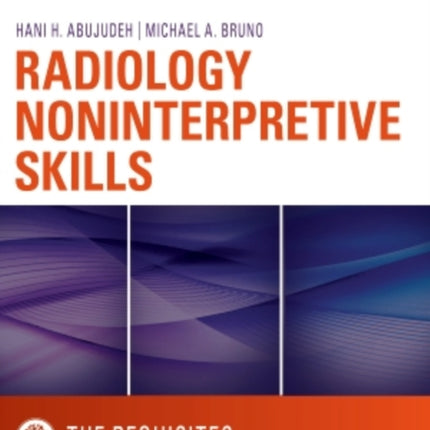 Radiology Noninterpretive Skills: The Requisites