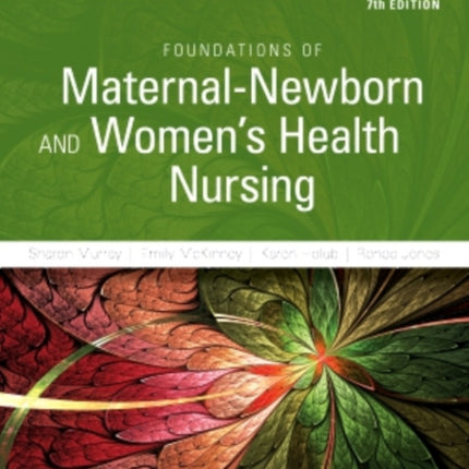 Study Guide for Foundations of MaternalNewborn and Womens Health Nursing