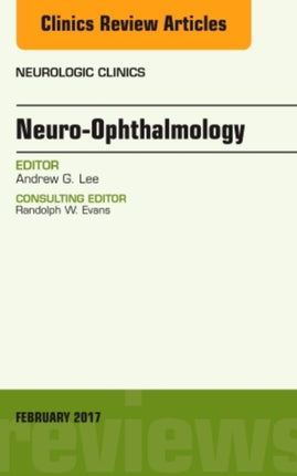 NeuroOphthalmology An Issue of Neurologic Clinics