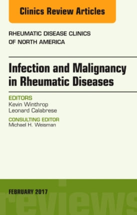 Infection and Malignancy in Rheumatic Diseases, An Issue of Rheumatic Disease Clinics of North America: Volume 43-1