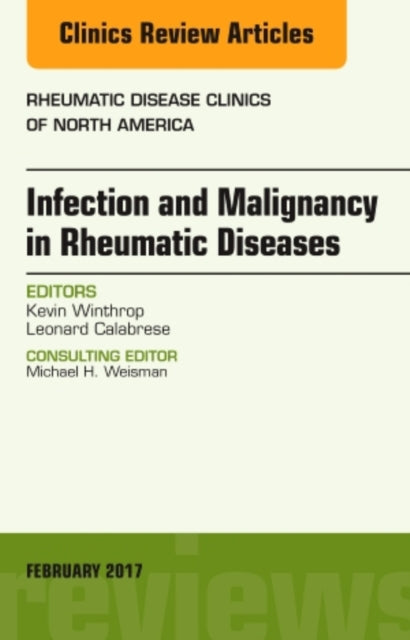 Infection and Malignancy in Rheumatic Diseases, An Issue of Rheumatic Disease Clinics of North America: Volume 43-1