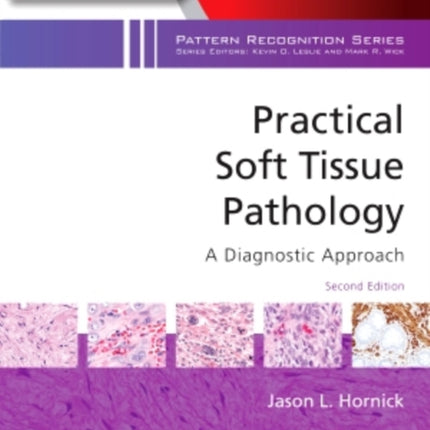 Practical Soft Tissue Pathology: A Diagnostic Approach: A Volume in the Pattern Recognition Series