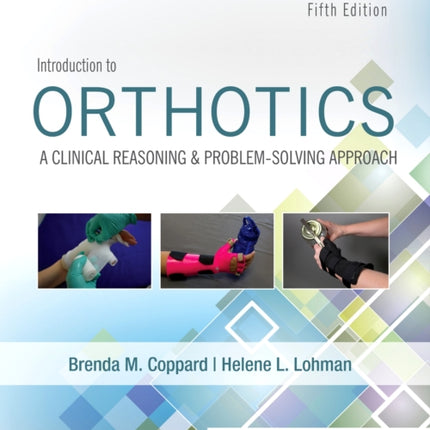 Introduction to Orthotics: A Clinical Reasoning and Problem-Solving Approach