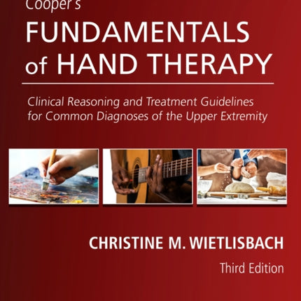 Cooper's Fundamentals of Hand Therapy: Clinical Reasoning and Treatment Guidelines for Common Diagnoses of the Upper Extremity