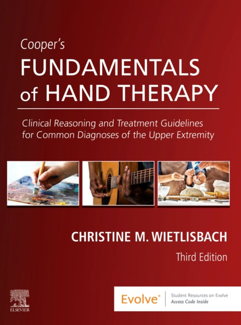 Cooper's Fundamentals of Hand Therapy: Clinical Reasoning and Treatment Guidelines for Common Diagnoses of the Upper Extremity