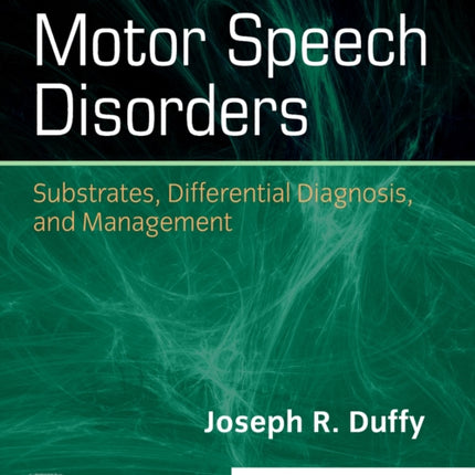 Motor Speech Disorders: Substrates, Differential Diagnosis, and Management