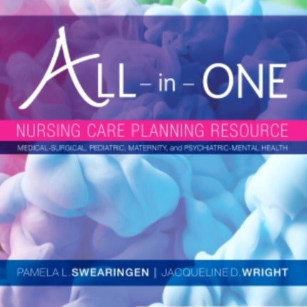 All-in-One Nursing Care Planning Resource: Medical-Surgical, Pediatric, Maternity, and Psychiatric-Mental Health