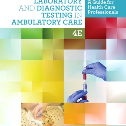 Laboratory and Diagnostic Testing in Ambulatory Care: A Guide for Health Care Professionals