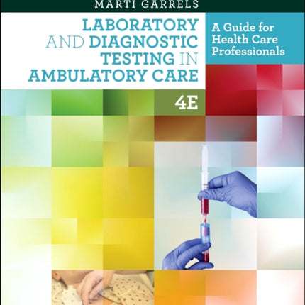 Workbook for Laboratory and Diagnostic Testing in Ambulatory Care: A Guide for Health Care Professionals