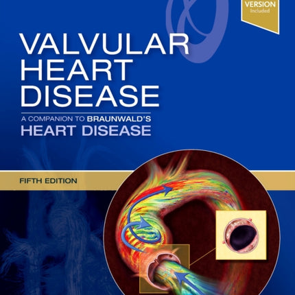 Valvular Heart Disease: A Companion to Braunwald's Heart Disease