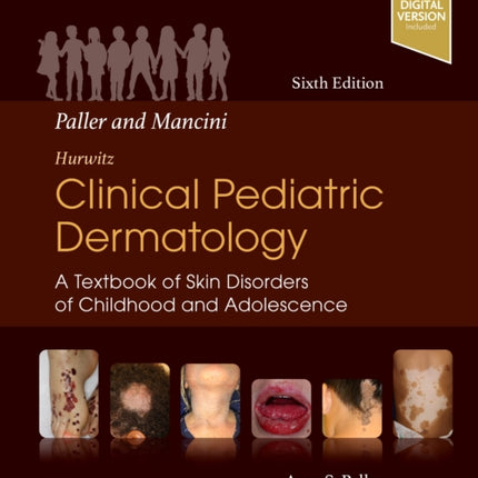 Paller and Mancini - Hurwitz Clinical Pediatric Dermatology: A Textbook of Skin Disorders of Childhood & Adolescence