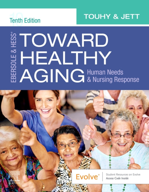 Ebersole  Hess Toward Healthy Aging Human Needs and Nursing Response