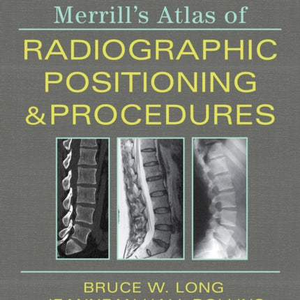 Merrills Atlas of Radiographic Positioning and Procedures  Volume 2 Volume 2