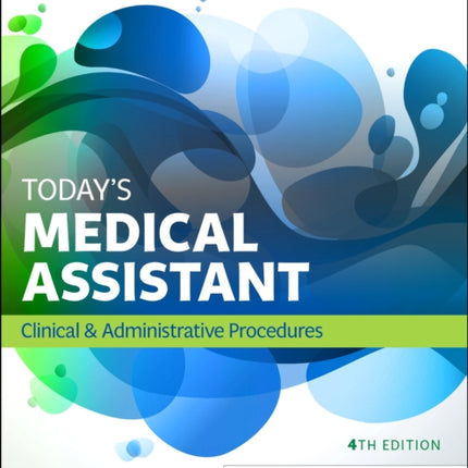 Today's Medical Assistant: Clinical & Administrative Procedures