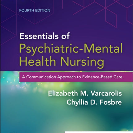 Essentials of Psychiatric Mental Health Nursing A Communication Approach to EvidenceBased Care 4e