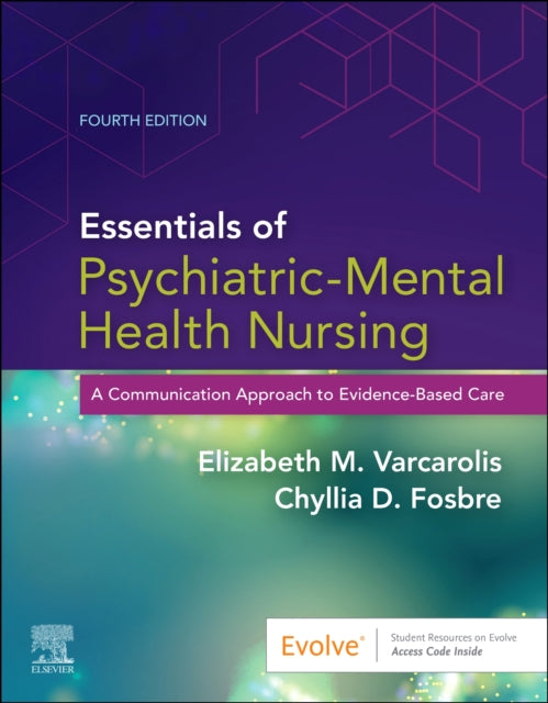 Essentials of Psychiatric Mental Health Nursing A Communication Approach to EvidenceBased Care 4e