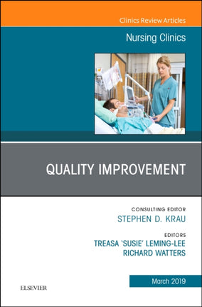 Quality Improvement, An Issue of Nursing Clinics: Volume 54-1