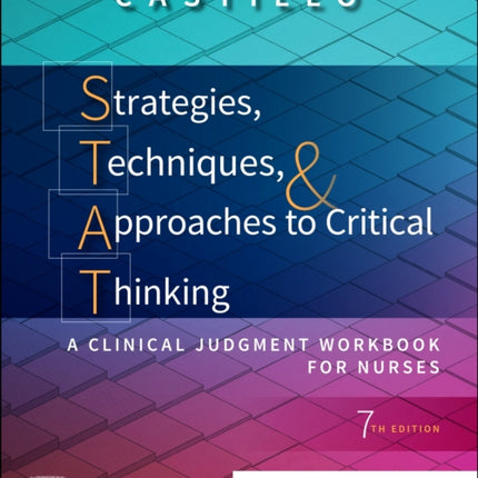 Strategies, Techniques, & Approaches to Critical Thinking: A Clinical Judgment Workbook for Nurses