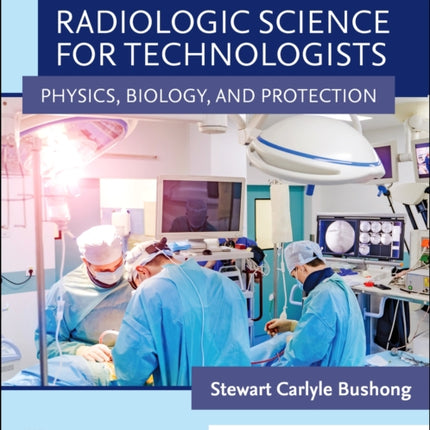 Radiologic Science for Technologists: Physics, Biology, and Protection