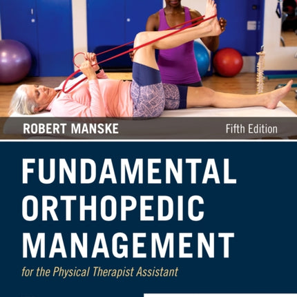 Fundamental Orthopedic Management for the Physical Therapist Assistant