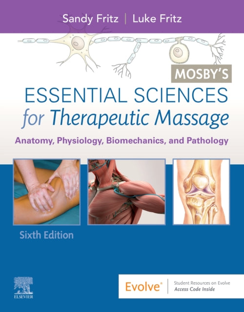 Mosby's Essential Sciences for Therapeutic Massage: Anatomy, Physiology, Biomechanics, and Pathology