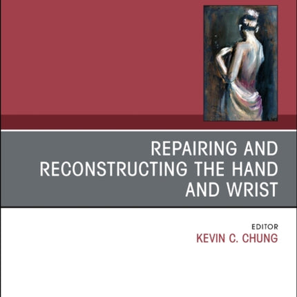 Repairing and Reconstructing the Hand and Wrist