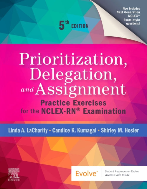 Prioritization, Delegation, and Assignment: Practice Exercises for the NCLEX-RN® Examination