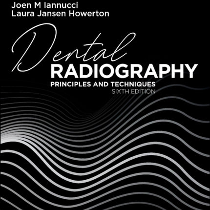 Workbook and Laboratory Manual for Dental Radiography: Principles and Techniques