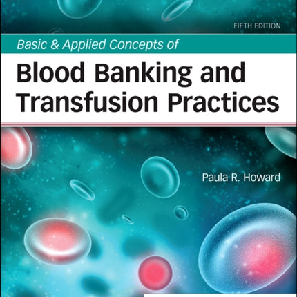 Basic & Applied Concepts of Blood Banking and Transfusion Practices