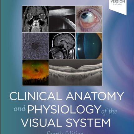 Clinical Anatomy and Physiology of the Visual System