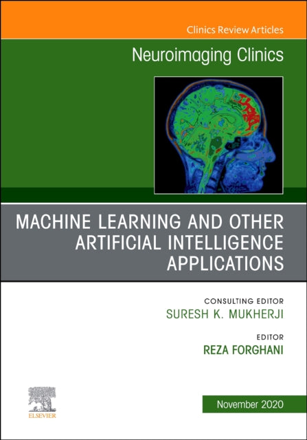 Machine Learning and Other Artificial Intelligence Applications An Issue of Neuroimaging Clinics of North America