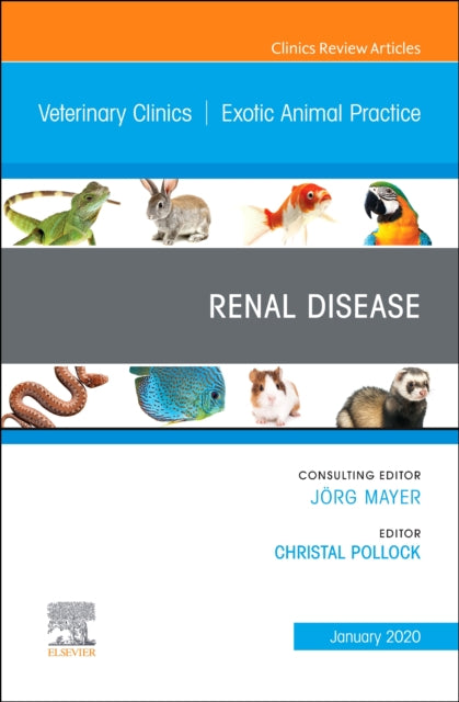 Renal Disease An Issue of Veterinary Clinics of North America Exotic Animal Practice