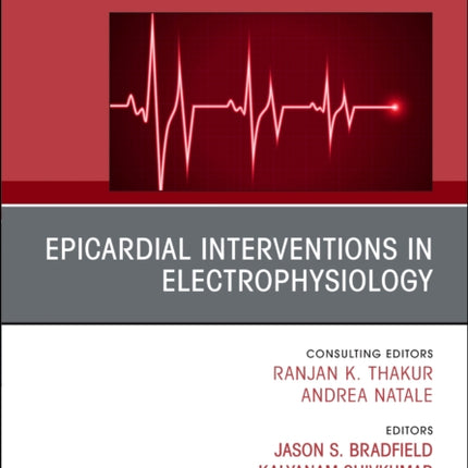 Epicardial Interventions in Electrophysiology An Issue of Cardiac Electrophysiology Clinics: Volume 12-3