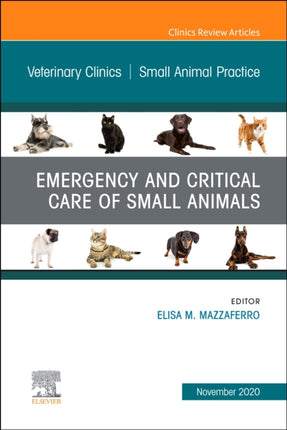 Emergency and Critical Care of Small Animals An Issue of Veterinary Clinics of North America Small Animal Practice