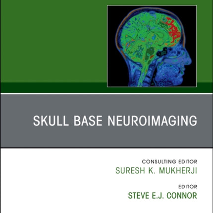 Skull Base Neuroimaging An Issue of Neuroimaging Clinics of North America