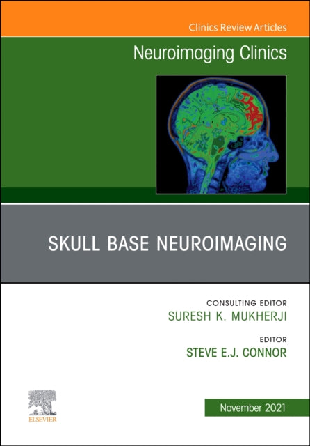 Skull Base Neuroimaging An Issue of Neuroimaging Clinics of North America