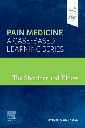 The Shoulder and Elbow: Pain Medicine: A Case-Based Learning Series