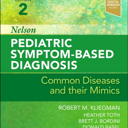 Nelson Pediatric Symptom-Based Diagnosis: Common Diseases and their Mimics