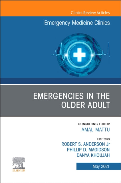 Emergencies in the Older Adult An Issue of