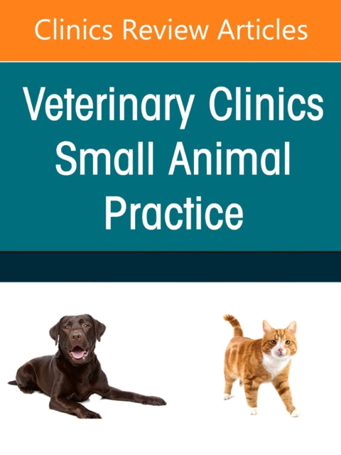 Small Animal Nutrition, An Issue of Veterinary Clinics of North America: Small Animal Practice: Volume 51-3