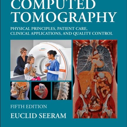 Computed Tomography: Physical Principles, Patient Care, Clinical Applications, and Quality Control