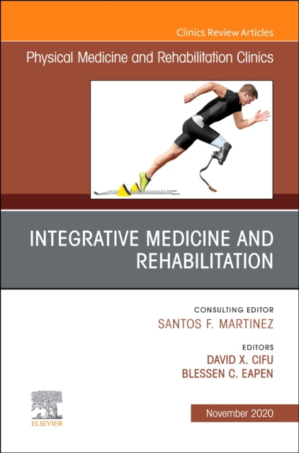 Integrative Medicine and Rehabilitation An Issue of Physical Medicine and Rehabilitation Clinics of North America