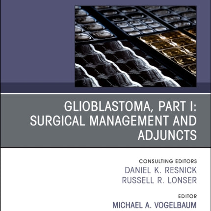 Glioblastoma Part I Surgical Management and