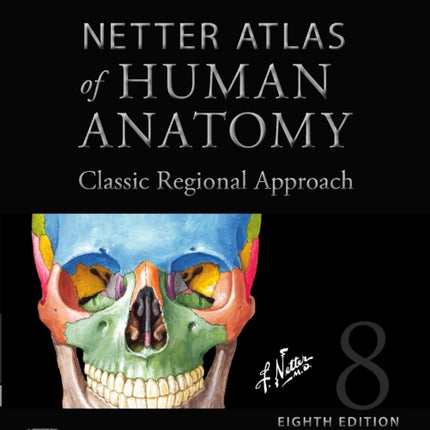 Netter Atlas of Human Anatomy: Classic Regional Approach (hardcover): Professional Edition with NetterReference Downloadable Image Bank